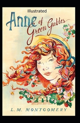 Anne of Green Gables Illustrated by L.M. Montgomery