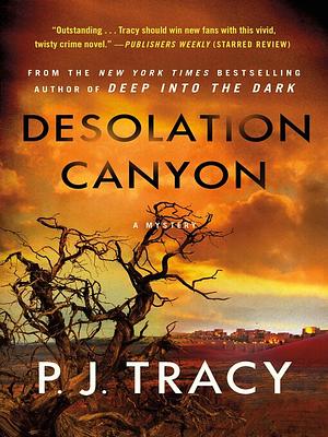 Desolation Canyon: A Mystery by P.J. Tracy