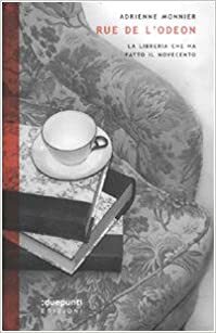 Rue de l'Odéon: La libreria che ha fatto il Novecento by Elena Paul, Adrienne Monnier