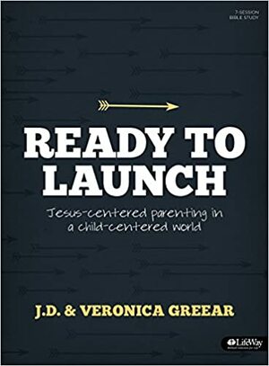 Ready to Launch: Jesus-Centered Parenting in a Child-Centered World, Member Book by Veronica Greear, J.D. Greear