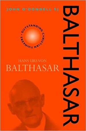 Hans Urs Von Balthasar (Outstanding Christian Thinkers) by John M. O'Donnell