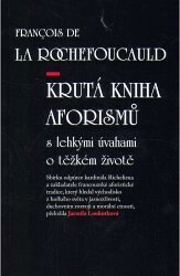 Krutá kniha aforismů s lehkými úvahami o těžkém životě by François de La Rochefoucauld