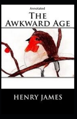 The Awkward Age: (Annotated) by Henry James