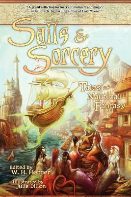 Sails & Sorcery: Tales of Nautical Fantasy by Elaine Cunningham, James M. Ward