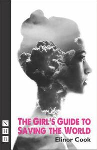 The Girl's Guide to Saving the World by Elinor Cook