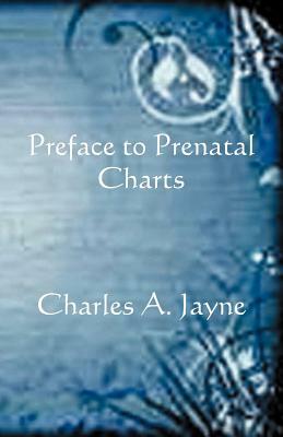 Preface to Prenatal Charts by Charles A. Jayne