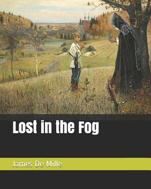 Lost in the Fog by James de Mille