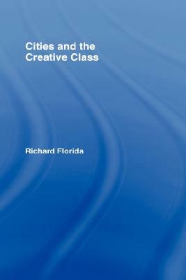 Cities and the Creative Class by Richard Florida