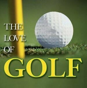 The Love of Golf by David B. Barrett