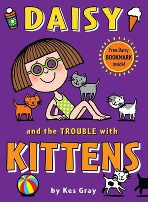 Daisy and the Trouble with Kittens by Gary Parsons, Kes Gray, Nick Sharratt