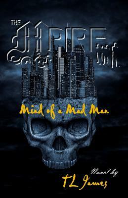 The MPire: Mind of a Mad Man by Tl James