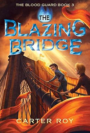 Blood Guard 3: The Blazing Bridge by Carter Roy