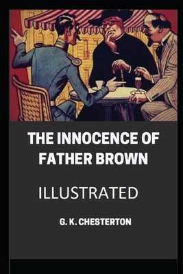 The Innocence of Father Brown (Illustrated) by G.K. Chesterton