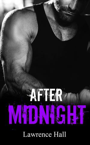 After Midnight: A Dark Small Town Romance by Lawrence Hall, Lawrence Hall