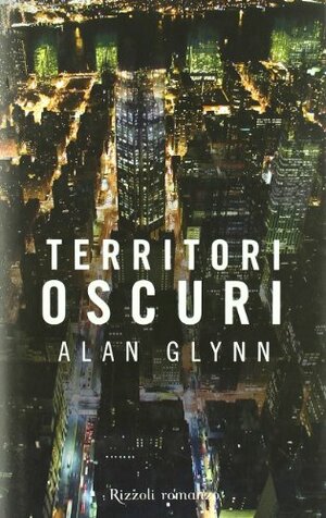Territori oscuri by Alan Glynn