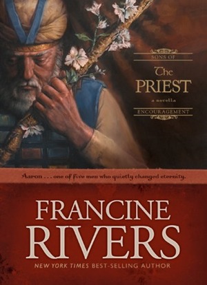 The Priest: Aaron by Francine Rivers