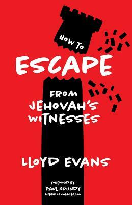 How to Escape From Jehovah's Witnesses by Lloyd Evans