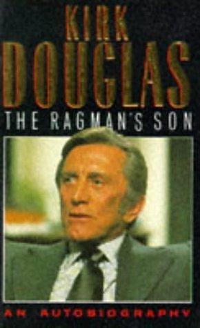 The Ragman's Son: An Autobiography by Kirk Douglas, Kirk Douglas