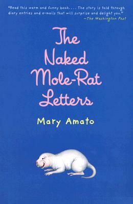 The Naked Mole-Rat Letters by Mary Amato