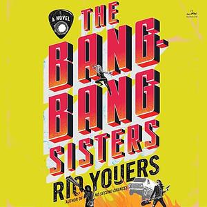 The Bang-Bang Sisters by Rio Youers