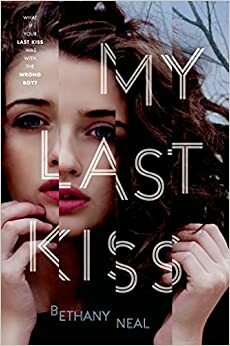 My Last Kiss by Bethany Neal