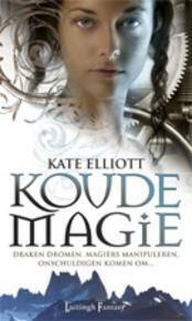 Koude Magie by Kate Elliott, Willie van der Kuil