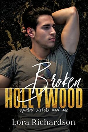 Broken Hollywood by Lora Richardson