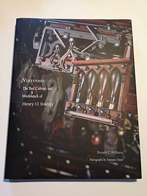 Virtuoso: The Tool Cabinet and Workbench of Henry O. Studley by Don Williams