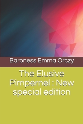 The Elusive Pimpernel: New special edition by Baroness Orczy