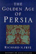 The Golden Age of Persia by Richard N. Frye