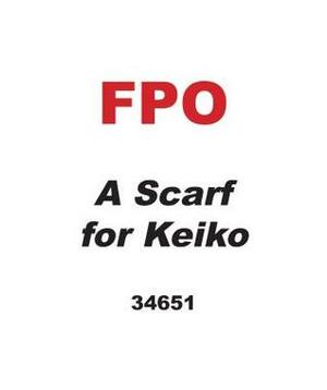 A Scarf for Keiko by Merrilee Liddiard, Ann Malaspina