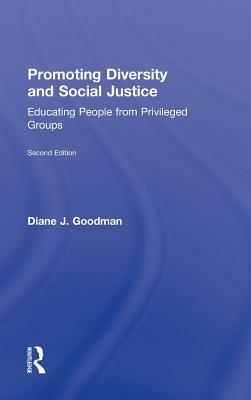 Promoting Diversity and Social Justice: Educating People from Privileged Groups by Diane J. Goodman