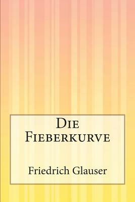 Die Fieberkurve by Friedrich Glauser