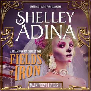 Fields of Iron by Shelley Adina