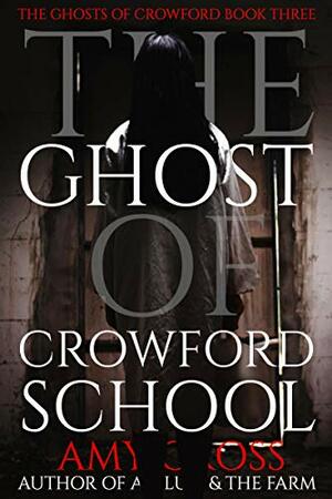 The Ghost of Crowford School by Amy Cross