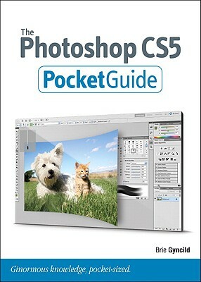 The Photoshop CS5 Pocket Guide by Brie Gyncild