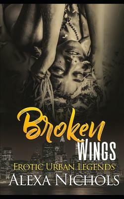 Erotic Urban Legends: Broken Wings by Alexa Nichols