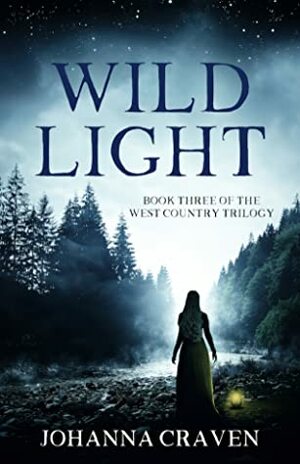 Wild Light (West Country Trilogy #3) by Johanna Craven