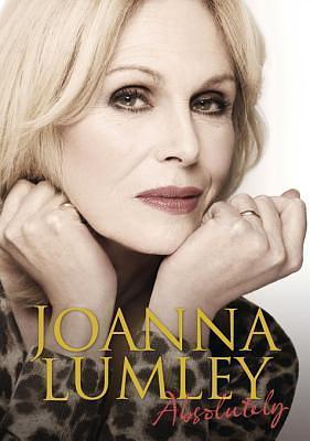 Absolutely: The bestselling memoir from the iconic national treasure by Joanna Lumley, Joanna Lumley