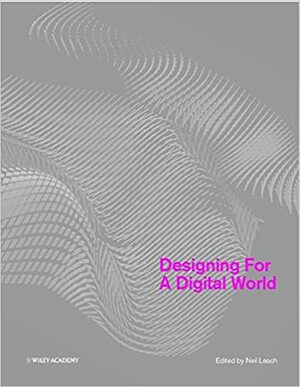 Designing for a Digital World by Neil Leach