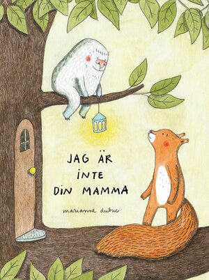 Jag är inte din mamma by Marianne Dubuc