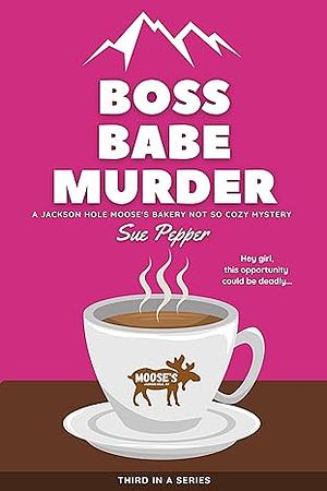 Boss Babe Murder by Sue Pepper
