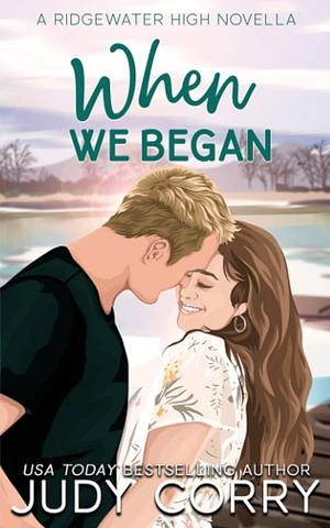When We Began: A Best Friend's Brother Romance by Judy Corry, Judy Corry