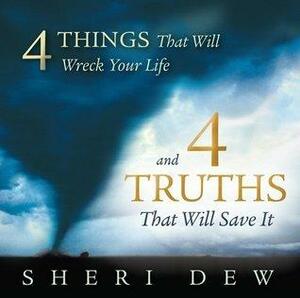 4 Things That Will Wreck Your Life and 4 Truths by Sheri Dew