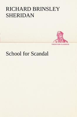 School for Scandal by Richard Brinsley Sheridan