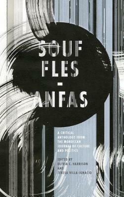 Souffles-Anfas: A Critical Anthology from the Moroccan Journal of Culture and Politics by 