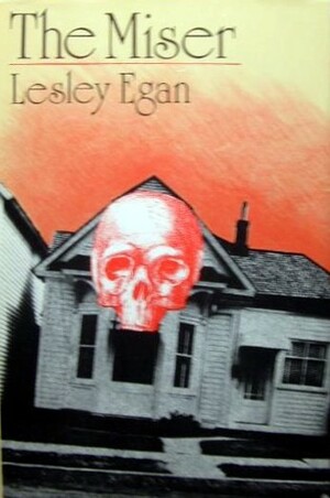 The Miser by Lesley Egan