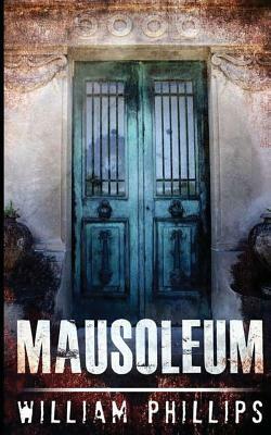 Mausoleum by William Phillips