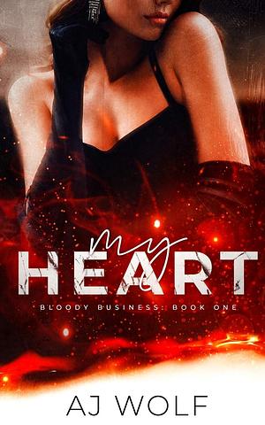 My Heart by A.J. Wolf