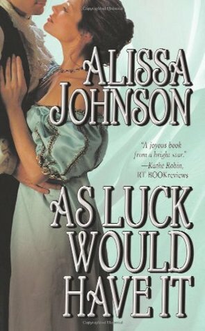 As Luck Would Have It by Alissa Johnson